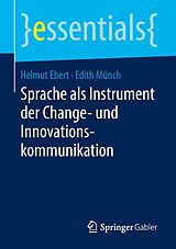 E-Book (pdf) Sprache als Instrument der Change- und Innovationskommunikation von Helmut Ebert, Edith Münch