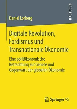 E-Book (pdf) Digitale Revolution, Fordismus und Transnationale Ökonomie von Daniel Lorberg