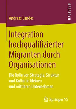 E-Book (pdf) Integration hochqualifizierter Migranten durch Organisationen von Andreas Landes