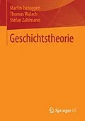 E-Book (pdf) Geschichtstheorie von Martin Tschiggerl, Thomas Walach, Stefan Zahlmann