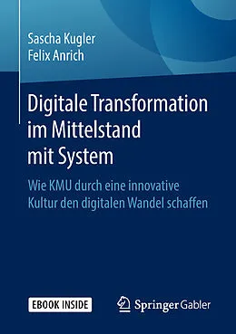 E-Book (pdf) Digitale Transformation im Mittelstand mit System von Sascha Kugler, Felix Anrich