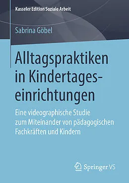 E-Book (pdf) Alltagspraktiken in Kindertageseinrichtungen von Sabrina Göbel
