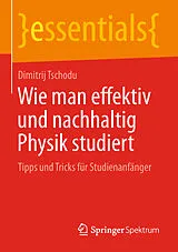 E-Book (pdf) Wie man effektiv und nachhaltig Physik studiert von Dimitrij Tschodu
