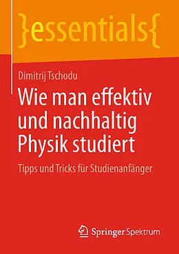 E-Book (pdf) Wie man effektiv und nachhaltig Physik studiert von Dimitrij Tschodu