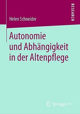 E-Book (pdf) Autonomie und Abhängigkeit in der Altenpflege von Helen Schneider