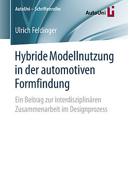 Kartonierter Einband Hybride Modellnutzung in der automotiven Formfindung von Ulrich Feldinger