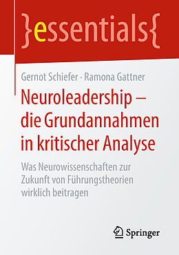 Kartonierter Einband Neuroleadership  die Grundannahmen in kritischer Analyse von Gernot Schiefer, Ramona Gattner