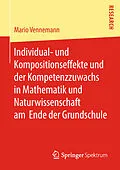 E-Book (pdf) Individual- und Kompositionseffekte und der Kompetenzzuwachs in Mathematik und Naturwissenschaft am Ende der Grundschule von Mario Vennemann
