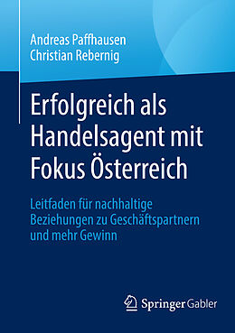 E-Book (pdf) Erfolgreich als Handelsagent mit Fokus Österreich von Andreas Paffhausen, Christian Rebernig