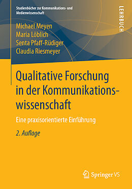 Kartonierter Einband Qualitative Forschung in der Kommunikationswissenschaft von Michael Meyen, Maria Löblich, Senta Pfaff-Rüdiger