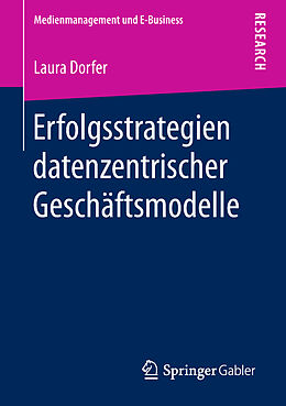 Kartonierter Einband Erfolgsstrategien datenzentrischer Geschäftsmodelle von Laura Dorfer