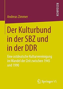 E-Book (pdf) Der Kulturbund in der SBZ und in der DDR von Andreas Zimmer