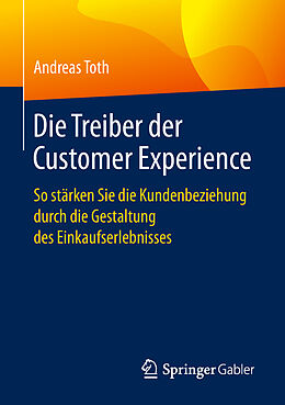 Kartonierter Einband Die Treiber der Customer Experience von Andreas Toth