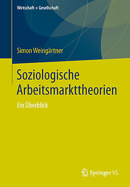 Kartonierter Einband Soziologische Arbeitsmarkttheorien von Simon Weingärtner