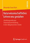 E-Book (pdf) Naturwissenschaftliches Lehren neu gestalten von Alexander Franz Koch