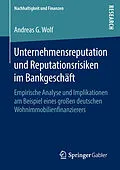 E-Book (pdf) Unternehmensreputation und Reputationsrisiken im Bankgeschäft von Andreas G. Wolf