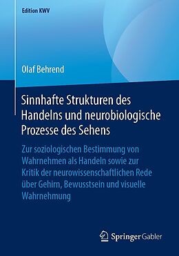 E-Book (pdf) Sinnhafte Strukturen des Handelns und neurobiologische Prozesse des Sehens von Olaf Behrend