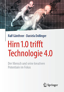 Kartonierter Einband Hirn 1.0 trifft Technologie 4.0 von Ralf Günthner, Daniela Dollinger