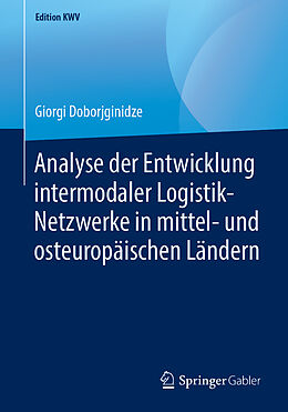 Kartonierter Einband Analyse der Entwicklung intermodaler Logistik-Netzwerke in mittel- und osteuropäischen Ländern von Giorgi Doborjginidze