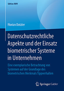 E-Book (pdf) Datenschutzrechtliche Aspekte und der Einsatz biometrischer Systeme in Unternehmen von Florian Dotzler