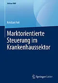 E-Book (pdf) Marktorientierte Steuerung im Krankenhaussektor von Kristian Foit