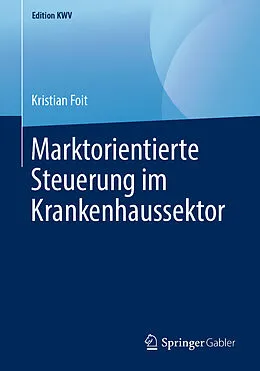 E-Book (pdf) Marktorientierte Steuerung im Krankenhaussektor von Kristian Foit