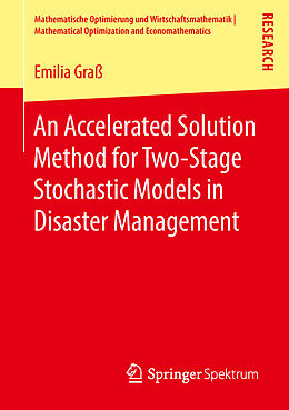 Couverture cartonnée An Accelerated Solution Method for Two-Stage Stochastic Models in Disaster Management de Emilia Graß