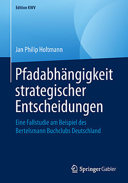 Kartonierter Einband Pfadabhängigkeit strategischer Entscheidungen von Jan Philip Holtmann