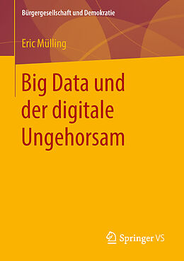 Kartonierter Einband Big Data und der digitale Ungehorsam von Eric Mülling