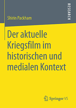 E-Book (pdf) Der aktuelle Kriegsfilm im historischen und medialen Kontext von Shirin Packham