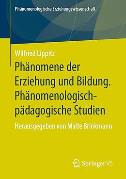 E-Book (pdf) Phänomene der Erziehung und Bildung. Phänomenologisch-pädagogische Studien von Wilfried Lippitz