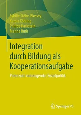 E-Book (pdf) Integration durch Bildung als Kooperationsaufgabe von Sybille Stöbe-Blossey, Karola Köhling, Philipp Hackstein