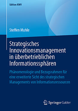 Kartonierter Einband Strategisches Innovationsmanagement in überbetrieblichen Informationssphären von Steffen Muhle