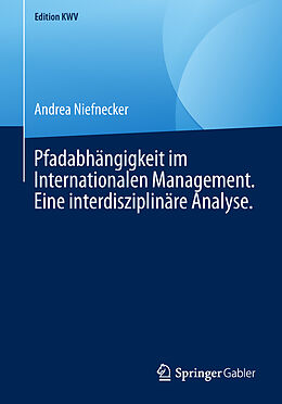 Kartonierter Einband Pfadabhängigkeit im Internationalen Management. Eine interdisziplinäre Analyse. von Andrea Niefnecker