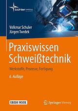 E-Book (pdf) Praxiswissen Schweißtechnik von Volkmar Schuler, Jürgen Twrdek