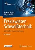 E-Book (pdf) Praxiswissen Schweißtechnik von Volkmar Schuler, Jürgen Twrdek
