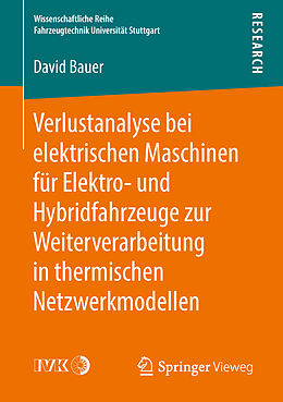 Kartonierter Einband Verlustanalyse bei elektrischen Maschinen für Elektro- und Hybridfahrzeuge zur Weiterverarbeitung in thermischen Netzwerkmodellen von David Bauer