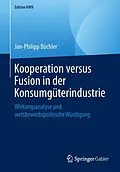 E-Book (pdf) Kooperation versus Fusion in der Konsumgüterindustrie von Jan-Philipp Büchler