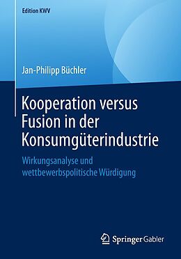 E-Book (pdf) Kooperation versus Fusion in der Konsumgüterindustrie von Jan-Philipp Büchler