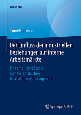 Kartonierter Einband Der Einfluss der industriellen Beziehungen auf interne Arbeitsmärkte von Cornelia Jensen