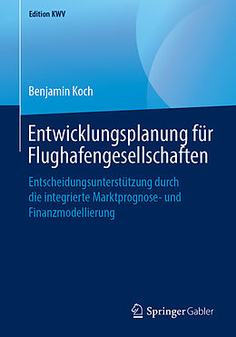 Kartonierter Einband Entwicklungsplanung für Flughafengesellschaften von Benjamin Koch