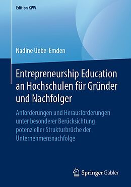 E-Book (pdf) Entrepreneurship Education an Hochschulen für Gründer und Nachfolger von Nadine Uebe-Emden