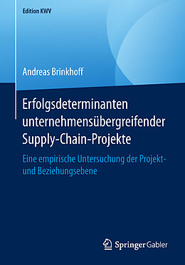 Kartonierter Einband Erfolgsdeterminanten unternehmensübergreifender Supply-Chain-Projekte von Andreas Brinkhoff