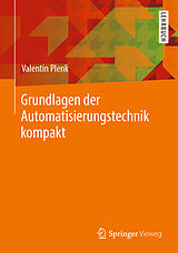 Kartonierter Einband Grundlagen der Automatisierungstechnik kompakt von Valentin Plenk