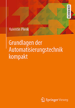 Kartonierter Einband Grundlagen der Automatisierungstechnik kompakt von Valentin Plenk