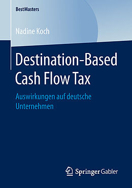 Kartonierter Einband Destination-Based Cash Flow Tax von Nadine Koch