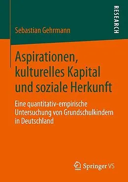 E-Book (pdf) Aspirationen, kulturelles Kapital und soziale Herkunft von Sebastian Gehrmann