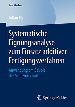 Kartonierter Einband Systematische Eignungsanalyse zum Einsatz additiver Fertigungsverfahren von Julian Ilg