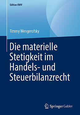 Kartonierter Einband Die materielle Stetigkeit im Handels- und Steuerbilanzrecht von Timmy Wengerofsky