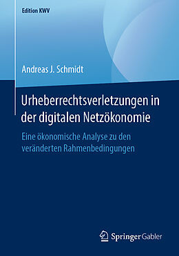 Kartonierter Einband Urheberrechtsverletzungen in der digitalen Netzökonomie von Andreas J. Schmidt
